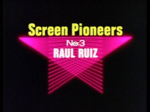 Screen Pioneers No.3 Raul Ruiz (Dir. Keith Griffiths, 1985)